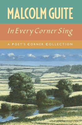 In Every Corner Sing: A Poet's Corner Collection - Malcolm Guite