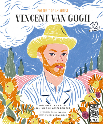 Portrait of an Artist: Vincent Van Gogh: Discover the Artist Behind the Masterpieces - Lucy Brownridge