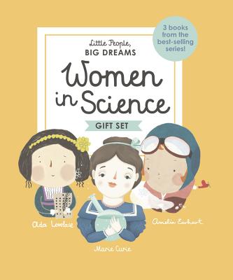 Little People, Big Dreams: Women in Science: 3 Books from the Best-Selling Series! ADA Lovelace - Marie Curie - Amelia Earhart - Maria Isabel Sanchez Vegara