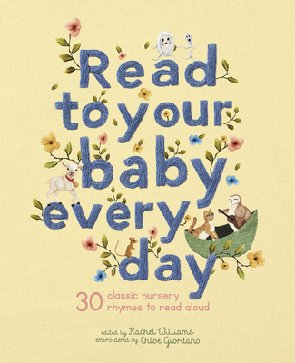 Read to Your Baby Every Day: 30 Classic Nursery Rhymes to Read Aloud - Chloe Giordano