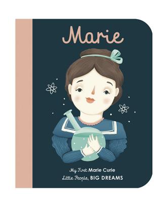 Marie Curie: My First Marie Curie - Maria Isabel Sanchez Vegara