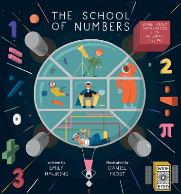 The School of Numbers: Learn about Mathematics with 40 Simple Lessons - Emily Hawkins