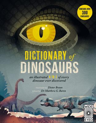 Dictionary of Dinosaurs: An Illustrated A to Z of Every Dinosaur Ever Discovered - Dieter Braun