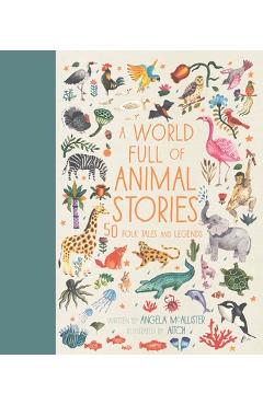 Poza produsului A World Full of Animal Stories: 50 Folk Tales and Legends - Angela Mcallister