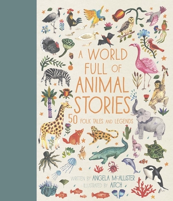 A World Full of Animal Stories: 50 Folk Tales and Legends - Angela Mcallister