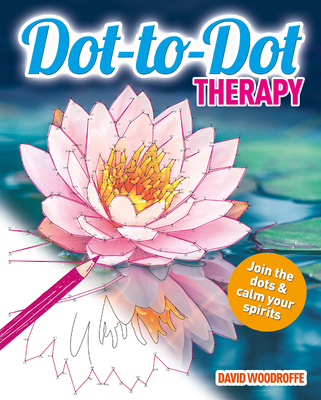 Dot-To-Dot Therapy: Join the Dots & Calm Your Spirits - David Woodroffe