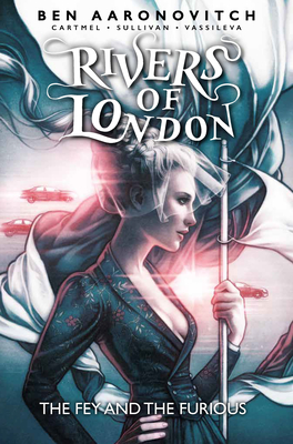 Rivers of London: Volume 8 - The Fey and the Furious - Ben Aaronovitch