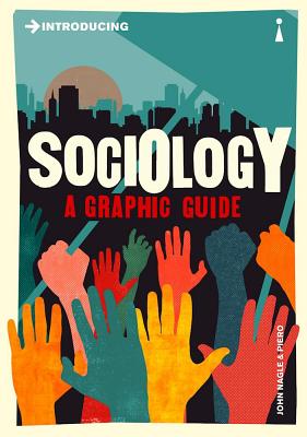 Introducing Sociology: A Graphic Guide - John Nagle
