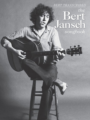 Bert Jansch - Bert Transcribed: The Bert Jansch Songbook - Bert Jansch