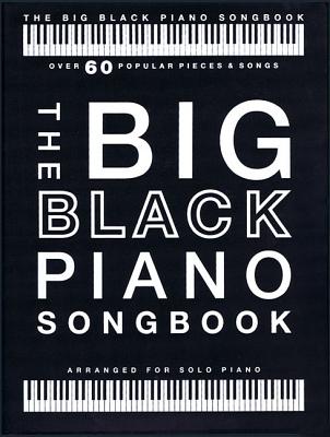 The Big Black Piano Songbook: Over 60 Popular Pieces & Songs - Hal Leonard Corp