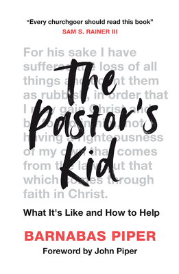 The Pastor's Kid: What It's Like and How to Help - Barnabas Piper