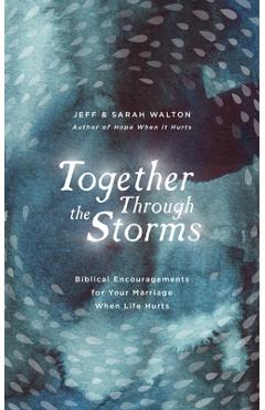 Poza produsului Together Through the Storms: Biblical Encouragements for Your Marriage When Life Hurts - Sarah Walton