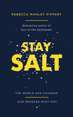 Stay Salt: The World Has Changed: Our Message Must Not - Rebecca Manley Pippert