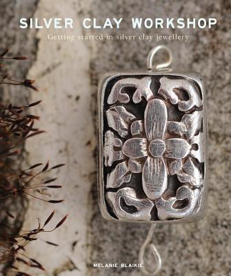 Silver Clay Workshop: Getting Started in Silver Clay Jewellery - Melanie Blaikie