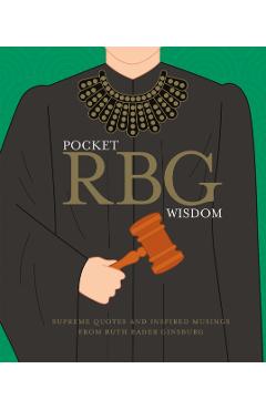 Pocket Rbg Wisdom: Supreme Quotes and Inspired Musings from Ruth Bader Ginsburg - Hardie Grant Books