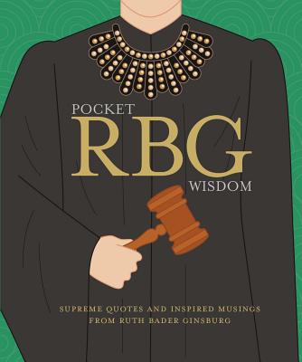 Pocket Rbg Wisdom: Supreme Quotes and Inspired Musings from Ruth Bader Ginsburg - Hardie Grant Books