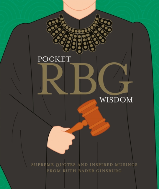 Pocket Rbg Wisdom: Supreme Quotes and Inspired Musings from Ruth Bader Ginsburg - Hardie Grant Books