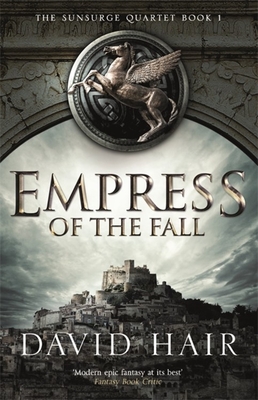 Empress of the Fall: The Sunsurge Quartet Book 1 - David Hair