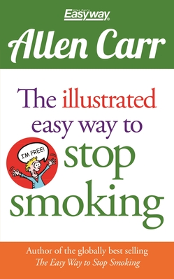 The Illustrated Easy Way to Stop Smoking - Allen Carr