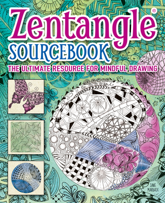 Zentangle Sourcebook: The Ultimate Resource for Mindful Drawing - Jane Mabaix