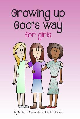 Growing Up God's Way for Girls - Chris Jones