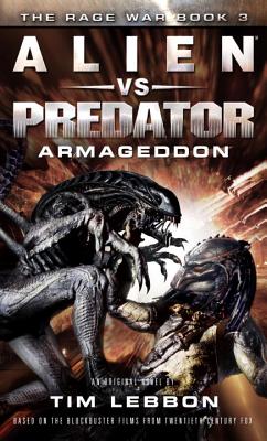 Alien vs. Predator: Armageddon: The Rage War 3 - Tim Lebbon