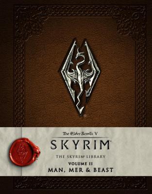 The Elder Scrolls V: Skyrim - The Skyrim Library, Volume II: Man, Mer and Beast - Bethesda Softworks