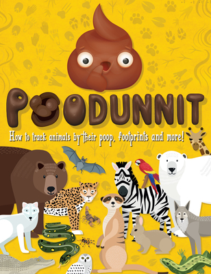 Poodunnit: How to Track Animals by Their Poop, Footprints and More! - Carlton Books
