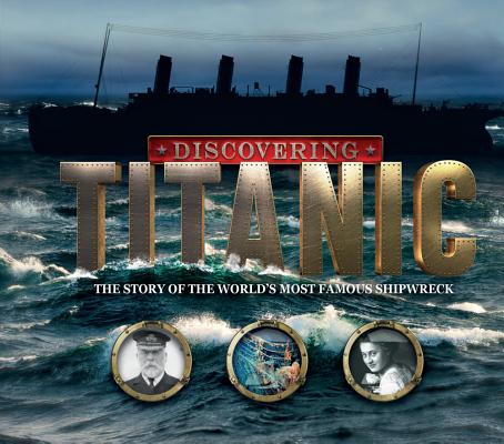 Discovering Titanic: Searching for the Stories Behind the Shipwreck - Ben Hubbard