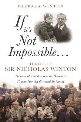 If It's Not Impossible...: The Life of Sir Nicholas Winton - Barbara Winton