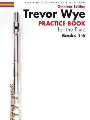 Trevor Wye - Practice Book for the Flute - Omnibus Edition Books 1-6 - Trevor Wye