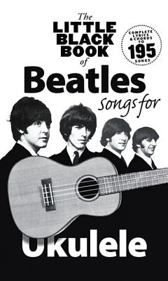 The Little Black Book of Beatles Songs for Ukulele - Beatles