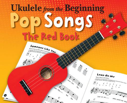Ukulele from the Beginning - Pop Songs: The Red Book - Hal Leonard Corp