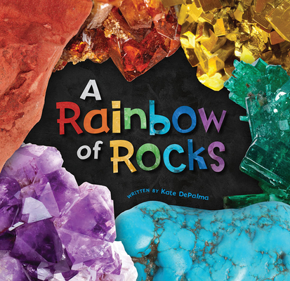 A Rainbow of Rocks - Kate Depalma