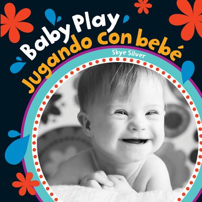 Baby Play/Jugando Con Bebe = Baby Play - Skye Silver
