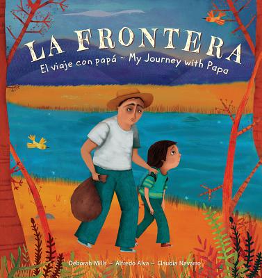 La Frontera: El Viaje Con Papa / My Journey with Papa - Deborah Mills