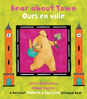Bear about Town/Ours En Ville - Stella Blackstone