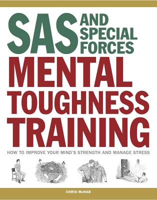 SAS and Special Forces Mental Toughness Training: How to Improve Your Mind's Strength and Manage Stress - Chris Mcnab