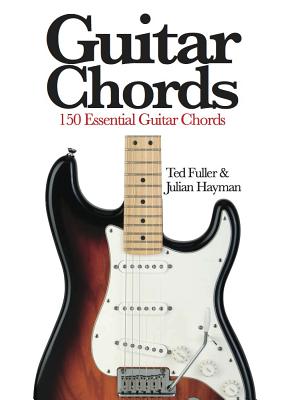 Guitar Chords: 150 Essential Guitar Chords - Ted Fuller