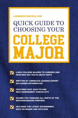 Quick Guide to Choosing Your College Major - Laurence Shatkin
