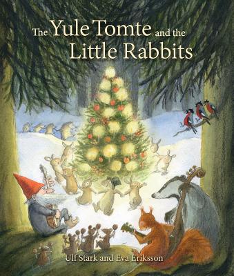 The Yule Tomte and the Little Rabbits: A Christmas Story for Advent - Ulf Stark