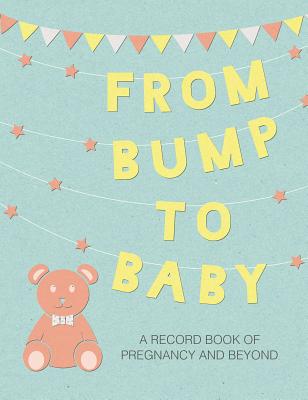From Bump to Baby: A Record Book of Pregnancy and Beyond - To Be Announced