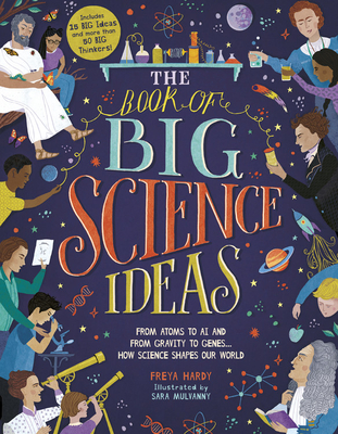 The Book of Big Science Ideas: From Atoms to AI and from Gravity to Genes... How Science Shapes Our World - Freya Hardy