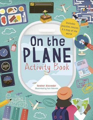 On the Plane Activity Book: Includes Puzzles, Mazes, Dot-To-Dots and Drawing Activities - Heather Alexander