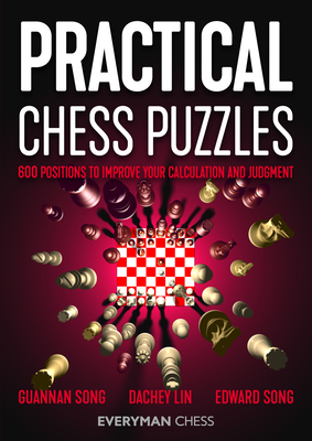 Practical Chess Puzzles: 600 Positions to Improve Your Calculation and Judgment - Guannan Song