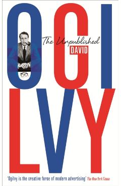 The Unpublished David Ogilvy - David Ogilvy