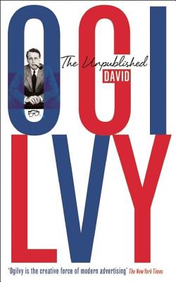 The Unpublished David Ogilvy - David Ogilvy