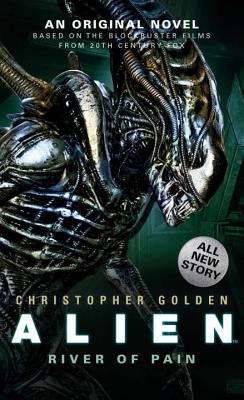 Alien: River of Pain (Novel #3) - Christopher Golden
