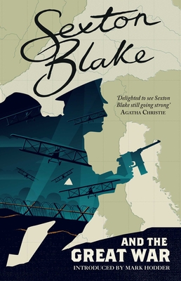 Sexton Blake and the Great War (Sexton Blake Library Book 1), Volume 1 - Mark Hodder