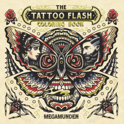 The Tattoo Flash Coloring Book: For Adults (Mindfulness Coloring, Tattoo, Activity Book) - Megamunden